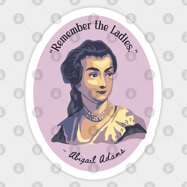 Abigail Adams Portrait and Quote Sticker by Slightly Unhinged